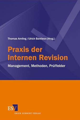 Praxis der Internen Revision: Management, Methoden, Prüffelder
